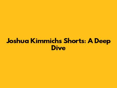 Joshua Kimmich's Shorts: A Deep Dive