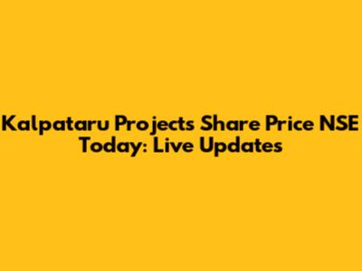 Kalpataru Projects Share Price NSE Today: Live Updates
