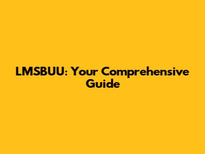 LMSBUU: Your Comprehensive Guide