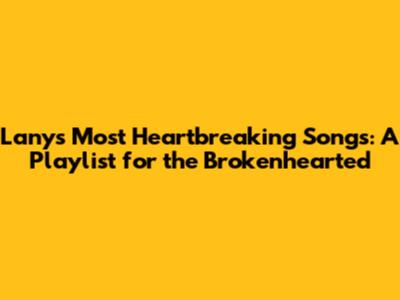 Lany's Most Heartbreaking Songs: A Playlist for the Brokenhearted