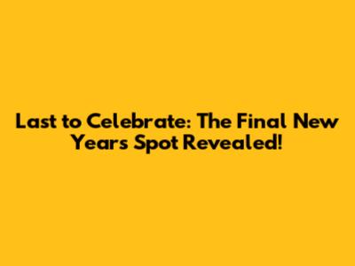 Last to Celebrate: The Final New Year's Spot Revealed!