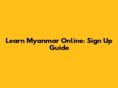 Learn Myanmar Online: Sign Up Guide