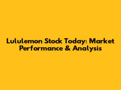 Lululemon Stock Today: Market Performance & Analysis