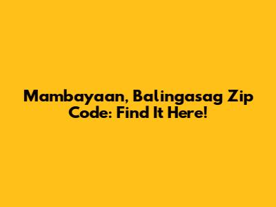 Mambayaan, Balingasag Zip Code: Find It Here!