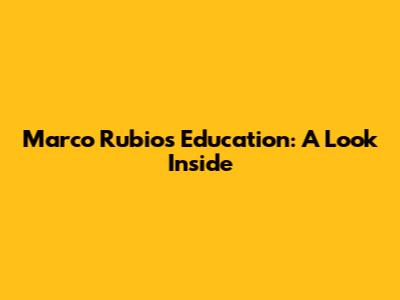 Marco Rubio's Education: A Look Inside