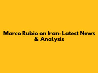 Marco Rubio on Iran: Latest News & Analysis