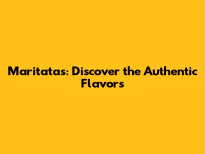 Maritatas: Discover the Authentic Flavors