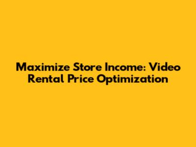 Maximize Store Income: Video Rental Price Optimization