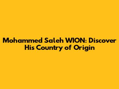Mohammed Saleh WION: Discover His Country of Origin