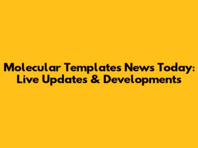 Molecular Templates News Today: Live Updates & Developments