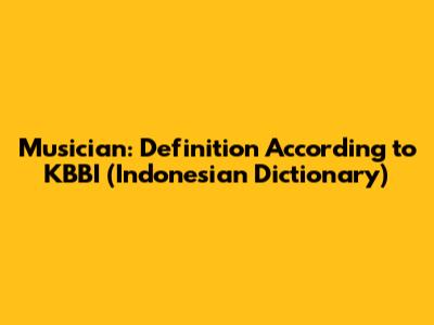 Musician: Definition According to KBBI (Indonesian Dictionary)