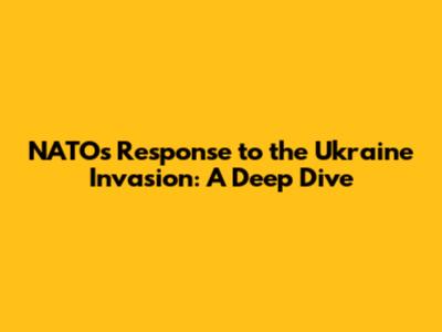NATO's Response to the Ukraine Invasion: A Deep Dive