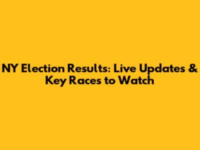 NY Election Results: Live Updates & Key Races to Watch