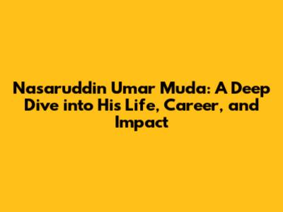 Nasaruddin Umar Muda: A Deep Dive into His Life, Career, and Impact
