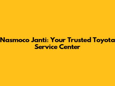 Nasmoco Janti: Your Trusted Toyota Service Center