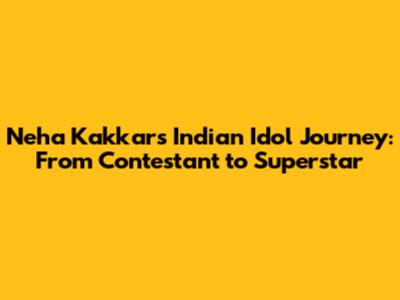 Neha Kakkar's Indian Idol Journey: From Contestant to Superstar