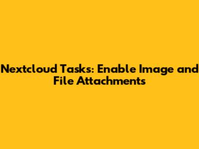 Nextcloud Tasks: Enable Image and File Attachments