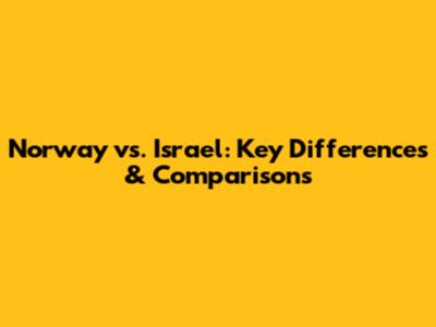 Norway vs. Israel: Key Differences & Comparisons