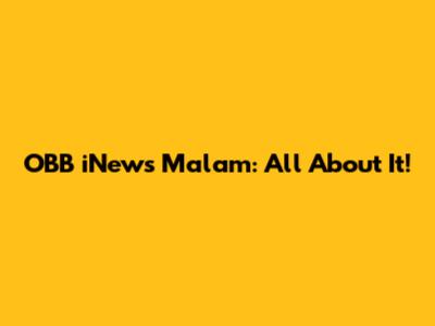 OBB iNews Malam: All About It!