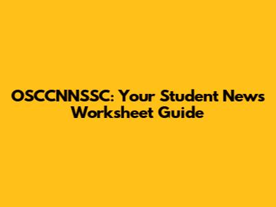 OSCCNNSSC: Your Student News Worksheet Guide