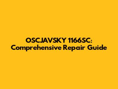 OSCJAVSKY 1166SC: Comprehensive Repair Guide