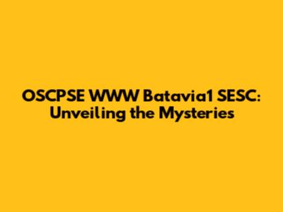 OSCPSE WWW Batavia1 SESC: Unveiling the Mysteries