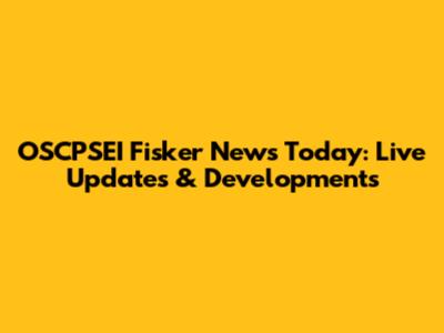OSCPSEI Fisker News Today: Live Updates & Developments