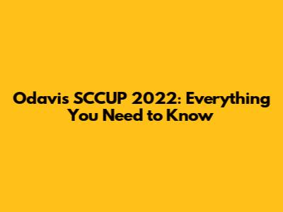Odavis SCCUP 2022: Everything You Need to Know