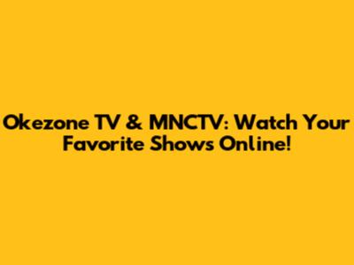 Okezone TV & MNCTV: Watch Your Favorite Shows Online!