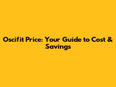 Oscifit Price: Your Guide to Cost & Savings
