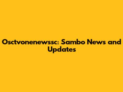 Osctvonenewssc: Sambo News and Updates