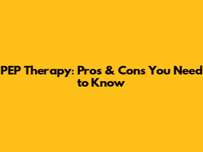 PEP Therapy: Pros & Cons You Need to Know