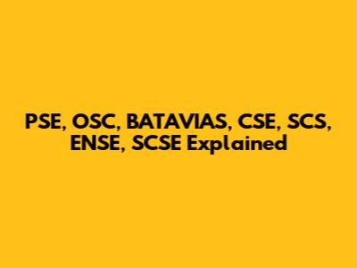 PSE, OSC, BATAVIAS, CSE, SCS, ENSE, SCSE Explained