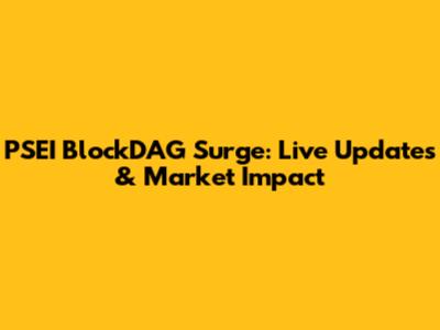 PSEI BlockDAG Surge: Live Updates & Market Impact