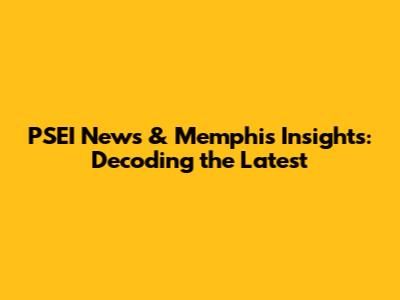 PSEI News & Memphis Insights: Decoding the Latest