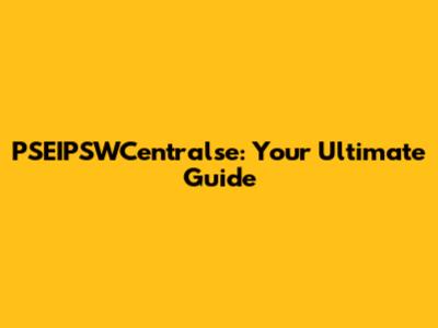 PSEIPSWCentralse: Your Ultimate Guide