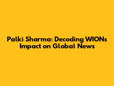 Palki Sharma: Decoding WION's Impact on Global News