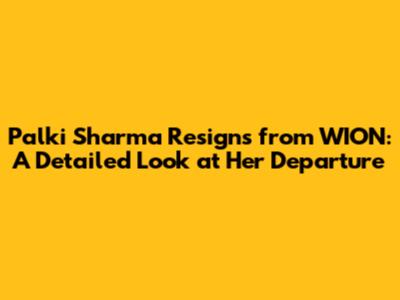 Palki Sharma Resigns from WION: A Detailed Look at Her Departure