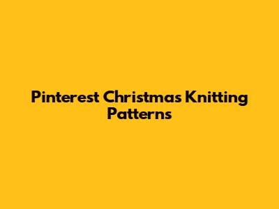 Pinterest Christmas Knitting Patterns