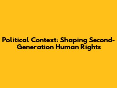Political Context: Shaping Second-Generation Human Rights