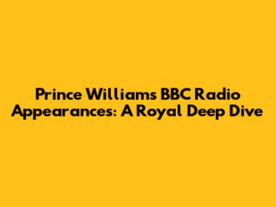 Prince William's BBC Radio Appearances: A Royal Deep Dive