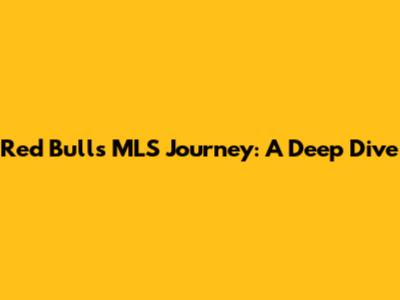 Red Bull's MLS Journey: A Deep Dive