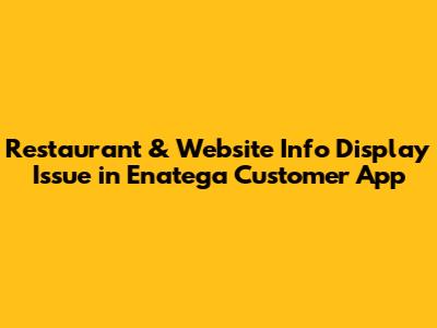 Restaurant & Website Info Display Issue in Enatega Customer App