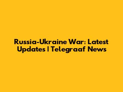 Russia-Ukraine War: Latest Updates | Telegraaf News