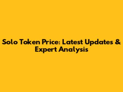 Solo Token Price: Latest Updates & Expert Analysis