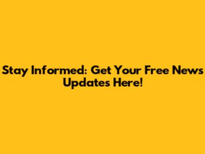 Stay Informed: Get Your Free News Updates Here!