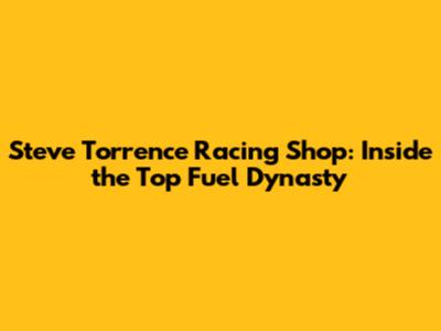 Steve Torrence Racing Shop: Inside the Top Fuel Dynasty