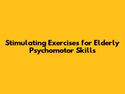 Stimulating Exercises for Elderly Psychomotor Skills