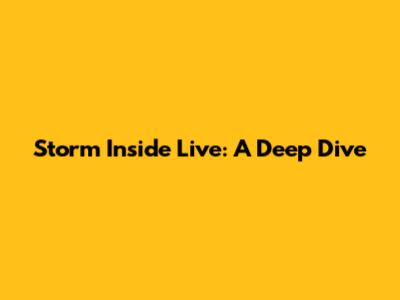 Storm Inside Live: A Deep Dive