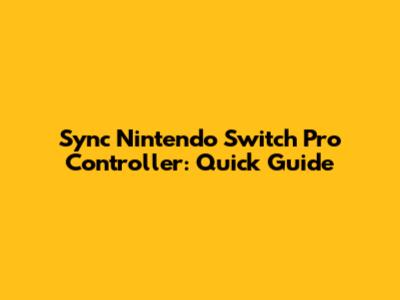 Sync Nintendo Switch Pro Controller: Quick Guide